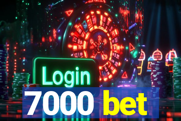 7000 bet